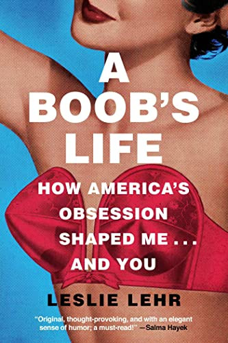 Boob's Life: How America's Obsession Shaped Me...and You