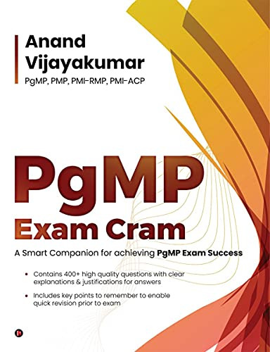 PgMP Exam Cram: A Smart Companion for achieving PgMP Exam Success