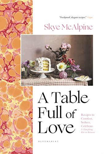 Table Full of Love: Recipes to Comfort Seduce Celebrate