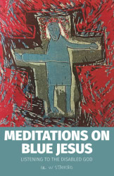 Meditations on Blue Jesus: Listening to the Disabled God