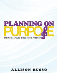 Planning on Purpose: Creating a Values-Based Music Program
