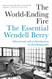 World-Ending Fire: The Essential Wendell Berry