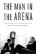 Man in the Arena: The Life and Times of U.S. Senator Gale McGee