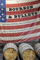 Bourbon and Bullets: True Stories of Whiskey War and Military