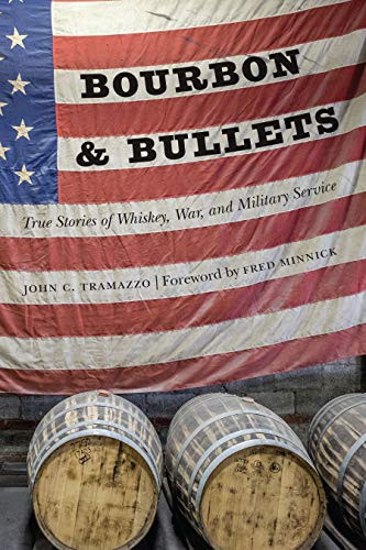 Bourbon and Bullets: True Stories of Whiskey War and Military