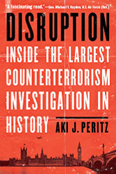 Disruption: Inside the Largest Counterterrorism Investigation