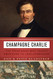 Champagne Charlie: The Frenchman Who Taught Americans to Love