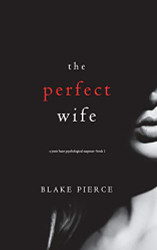 Perfect Wife (A Jessie Hunt Psychological Suspense - Book One) (A