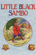 Little Black Sambo: Uncensored Original 1922 Full Color Reproduction