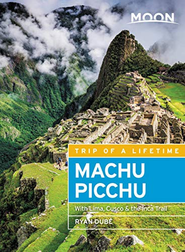 Moon Machu Picchu: With Lima Cusco & the Inca Trail