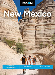 Moon New Mexico: Outdoor Adventures Road Trips Local Culture