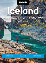 Moon Iceland: With a Road Trip on the Ring Road: Waterfalls Glaciers