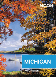 Moon Michigan: Lakeside Getaways Scenic Drives Outdoor Recreation