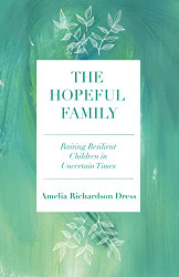 Hopeful Family: Raising Resilient Children in Uncertain Times