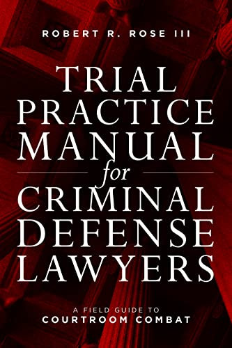 Trial Practice Manual for Criminal Defense Lawyers