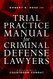 Trial Practice Manual for Criminal Defense Lawyers