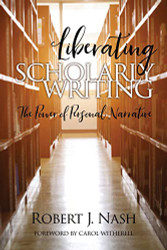 Liberating Scholarly Writing: The Power of Personal Narrative