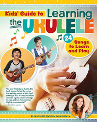 Kids' Guide to Learning the Ukulele: 24 Songs to Learn and Play - Happy