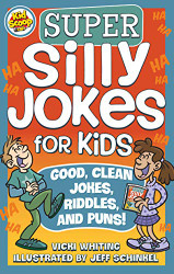 Super Silly Jokes for Kids: Good Clean Jokes Riddles and Puns