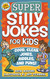 Super Silly Jokes for Kids: Good Clean Jokes Riddles and Puns