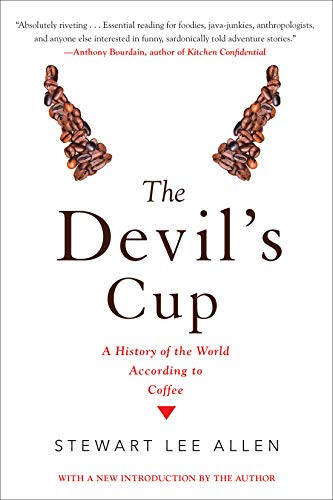 Devil's Cup: A History of the World According to Coffee: A History