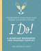 I Do! A Marriage Workbook for Engaged Couples