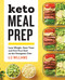 Keto Meal Prep: Lose Weight Save Time and Feel Your Best on