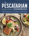 Pescatarian Cookbook: The Essential Kitchen Companion