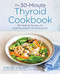 30-Minute Thyroid Cookbook