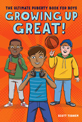 Growing Up Great! The Ultimate Puberty Book for Boys