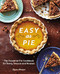 Easy as Pie: The Essential Pie Cookbook for Every Season and Reason