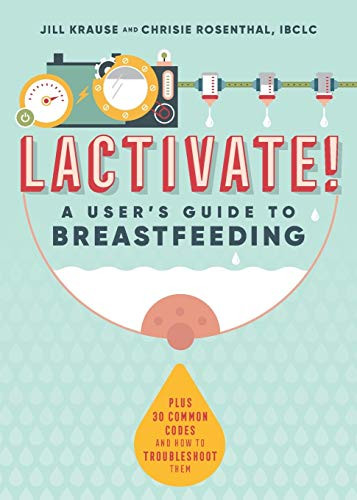 LACTIVATE! A User's Guide To Breastfeeding