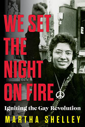We Set the Night on Fire: Igniting the Gay Revolution