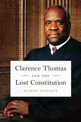 Clarence Thomas and the Lost Constitution