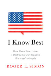 I Know Best: How Moral Narcissism Is Destroying Our Republic If It