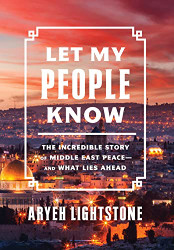 Let My People Know: The Incredible Story of Middle East Peace - and
