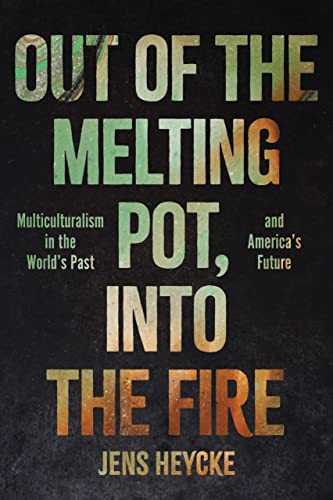 Out of the Melting Pot Into the Fire