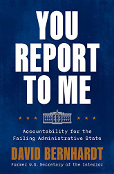 You Report to Me: Accountability for the Failing Administrative State
