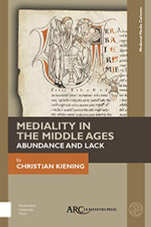 Mediality in the Middle Ages: Abundance and Lack - Medieval Media
