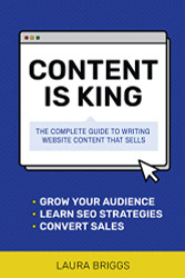 Content Is King: The Complete Guide to Writing Website Content That