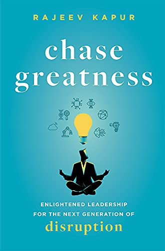 Chase Greatness: Enlightened Leadership for the Next Generation