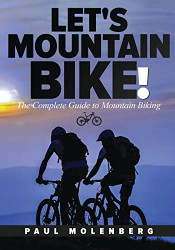 Let's Mountain Bike! The Complete Guide to Mountain Biking