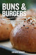 Buns and Burgers: Handcrafted Burgers from Top to Bottom
