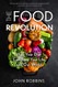 Food Revolution: How Your Diet Can Save Your Life and Our World