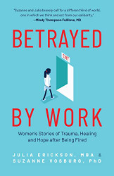 Betrayed by Work: Women's Stories of Trauma Healing and Hope after