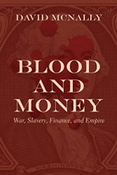 Blood and Money: War Slavery Finance and Empire