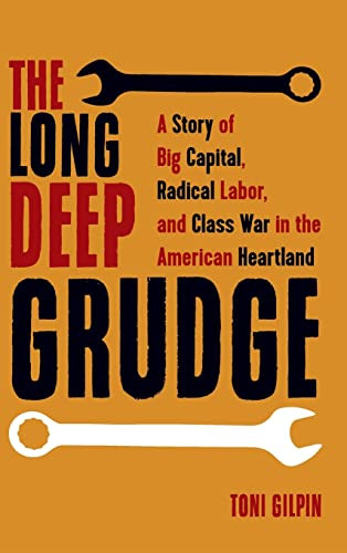 Long Deep Grudge: A Story of Big Capital Radical Labor and Class