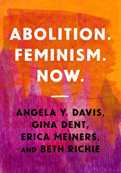 Abolition. Feminism. Now. (Abolitionist Papers 2)