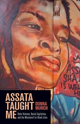 Assata Taught Me: State Violence Racial Capitalism and the Movement