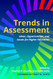 Trends in Assessment: Ideas Opportunities and Issues for Higher